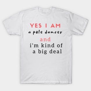 Yes I Am a Pole Dancer T-Shirt